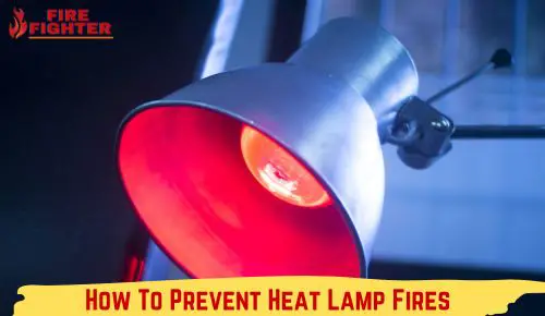 How To Prevent Heat Lamp Fires