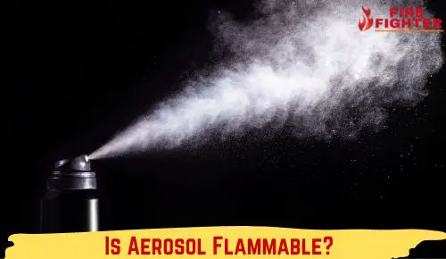 Is Aerosol Flammable FireFighterLine