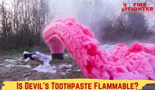 Is Devil's Toothpaste Flammable