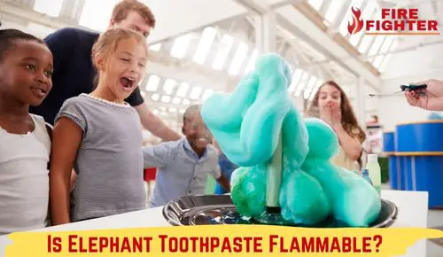 Is Elephant Toothpaste Flammable?