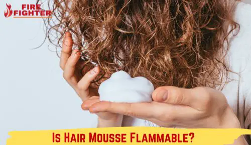 Is Hair Mousse Flammable?