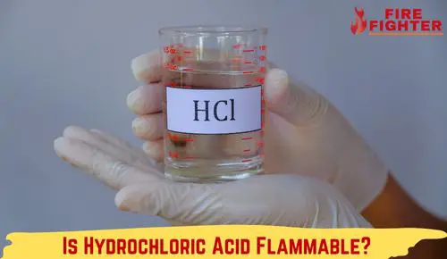 Is Hydrochloric Acid Flammable? Busting the Myth