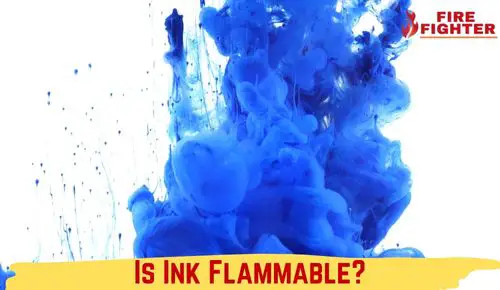 Is Ink Flammable