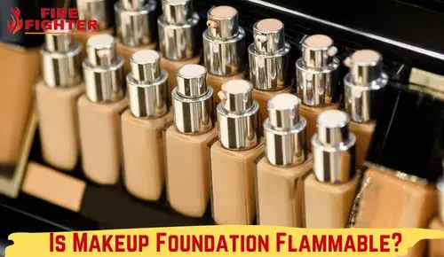 Is Makeup Foundation Flammable
