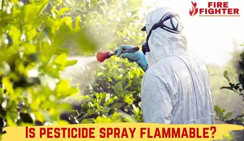 Is Pesticide Spray Flammable?