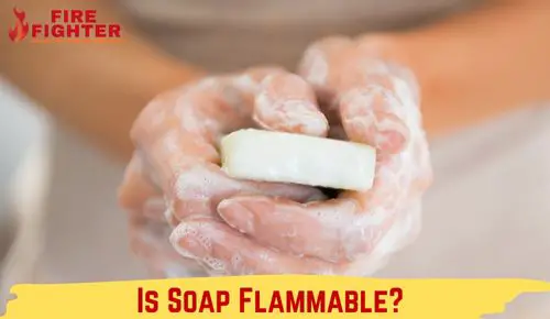 Is Soap Flammable? Ignite Your Knowledge