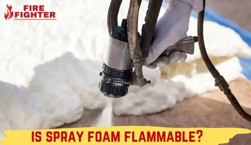 Is Spray Foam Flammable?