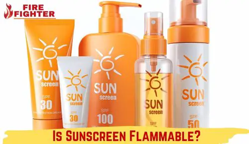 Is Sunscreen Flammable FireFighterLine