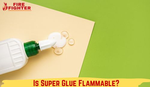 Is Super Glue Flammable?