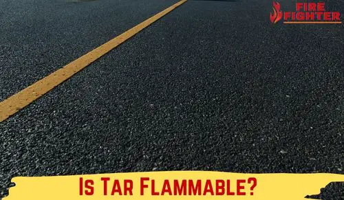 Is Tar Flammable