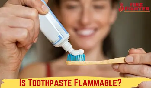 Is Toothpaste Flammable