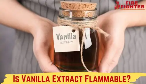 Is Vanilla Extract Flammable?