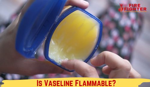 Is Vaseline Flammable