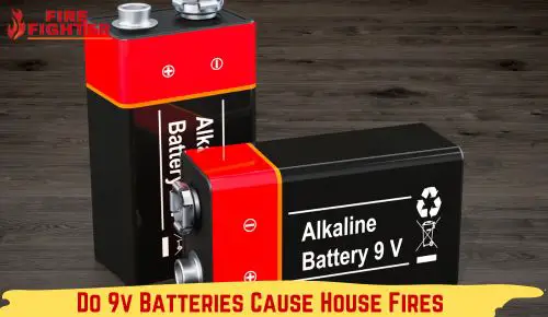 Do 9v Batteries Cause House Fires?