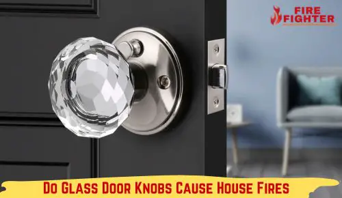 Do Glass Door Knobs Cause House Fires?