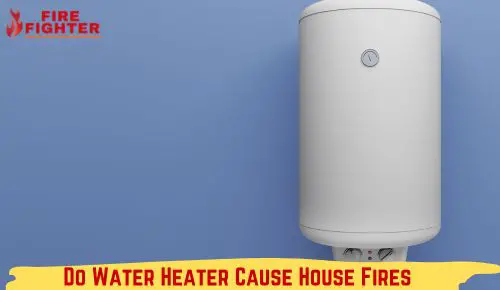 Do Water Heater Cause House Fires? Fire up Your Knowledge