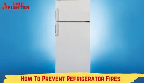 How To Prevent Refrigerator Fires