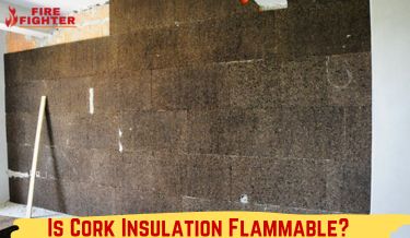 Is Cork Insulation Flammable?