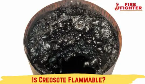 Is Creosote Flammable