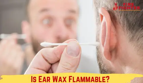 Is Ear Wax Flammable