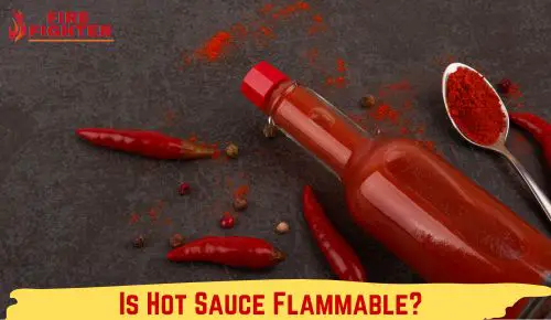 Is Hot Sauce Flammable? Exploring the Myth: