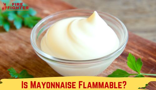 Is Mayonnaise Flammable?