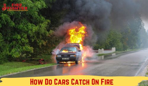 How Do Cars Catch On Fire? In the Line of Fire