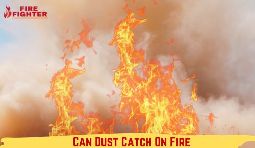 Can Dust Catch On Fire