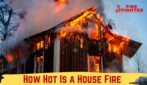 How Hot Is a House Fire