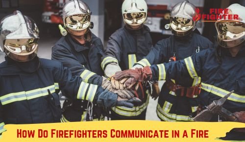 How Do Firefighters Communicate in a Fire